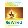 ReWired: A Story of Recovery from Spinal Cord Tumor Surgery - Paperback