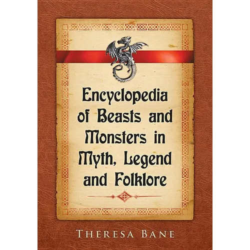 Encyclopedia of Beasts and Monsters in Myth, Legend and Folklore - Paperback