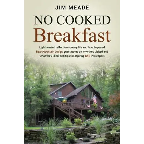 No Cooked Breakfast: Lighthearted reflections on my life and how I opened Bear Mountain Lodge, guest notes on why they visited and what the - Paperback