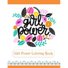 Girl Power Coloring Book: An Inspirational Coloring Book for Teenage Girls, Tweens and Young Women with Motivational and Uplifting Quotes - Paperback