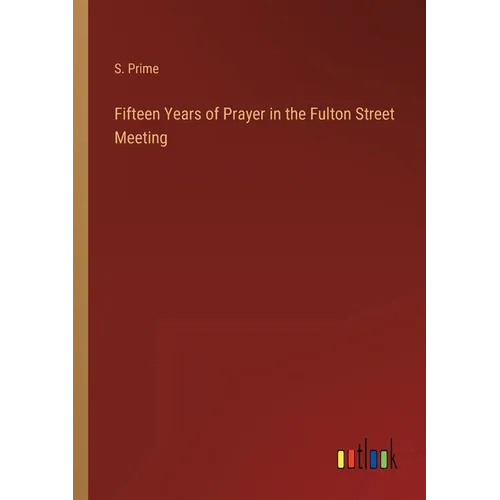 Fifteen Years of Prayer in the Fulton Street Meeting - Paperback