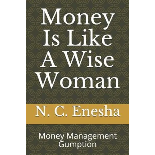 Money Is Like a Wise Woman: Money Management Gumption - Paperback