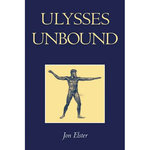 Ulysses Unbound: Studies in Rationality, Precommitment, and Constraints - Paperback