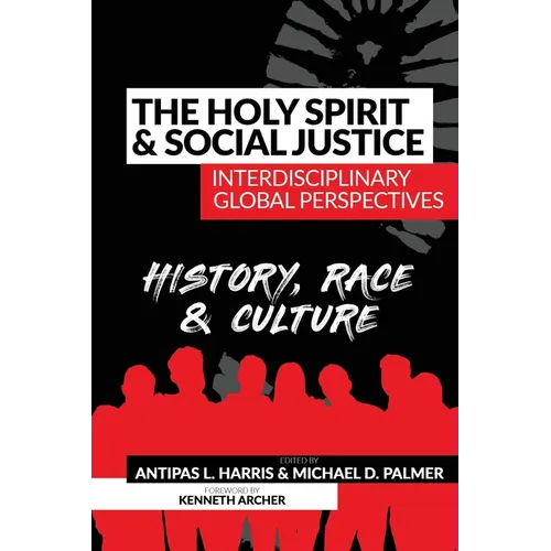 The Holy Spirit and Social Justice Interdisciplinary Global Perspectives: History, Race & Culture - Paperback