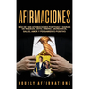 Afirmaciones: Más de 1000 afirmaciones positivas y diarias de riqueza, éxito, dinero, abundancia, salud, amor y pensamiento positivo - Hardcover
