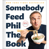 Somebody Feed Phil the Book: Untold Stories, Behind-The-Scenes Photos and Favorite Recipes: A Cookbook - Hardcover