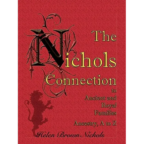 The Nichols Connection to Ancient and Royal Families, Ancestry A to Z - Paperback