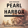 Pearl Harbor: The Attack that Pushed the US to Battle - History Book War Children's History - Paperback