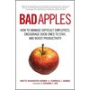Bad Apples: How to Manage Difficult Employees, Encourage Good Ones to Stay, and Boost Productivity - Paperback