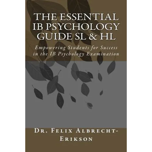 The Essential IB Psychology Guide SL & HL: Empowering Students for Success in the IB Psychology Examination - Paperback