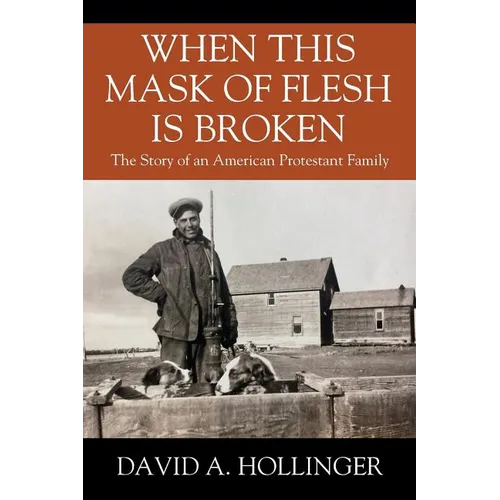 When this Mask of Flesh is Broken: The Story of an American Protestant Family - Paperback