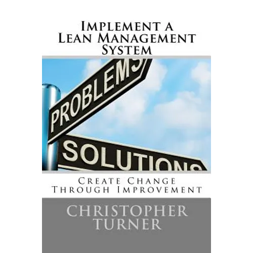 Implement a Lean Management System: Create change Through Improvement - Paperback