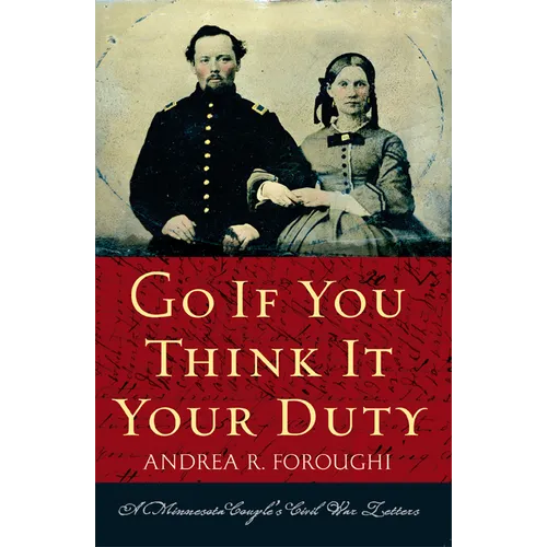 Go If You Think It Your Duty: A Minnesota Couple's Civil War Letters - Paperback