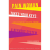 Pain Woman Takes Your Keys, and Other Essays from a Nervous System - Paperback