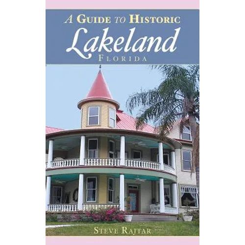 A Guide to Historic Lakeland, Florida - Hardcover