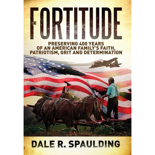 Fortitude: Preserving 400 years of an American family's faith, patriotism, grit and determination - Hardcover