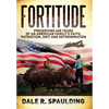 Fortitude: Preserving 400 years of an American family's faith, patriotism, grit and determination - Hardcover