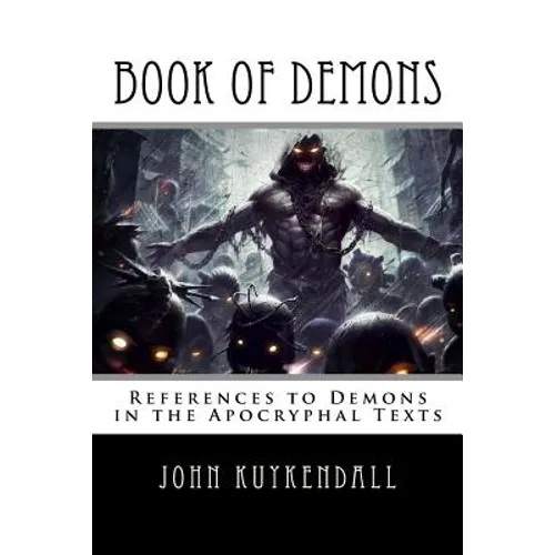 Book of Demons: References to Demons in the Apocryphal Texts - Paperback