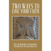 Two Ways to Lose Your Faith - Paperback