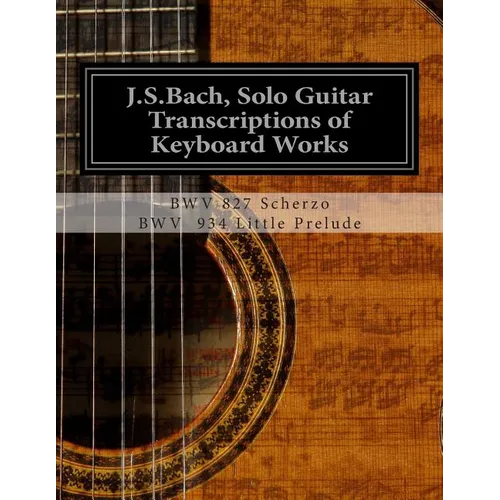 J.S.Bach, Solo Guitar Transcriptions of Keyboard Works: BWV 827 Scherzo - Paperback