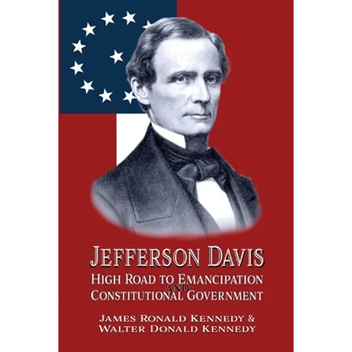 Jefferson Davis: High Road to Emancipation and Constitutional Government - Paperback