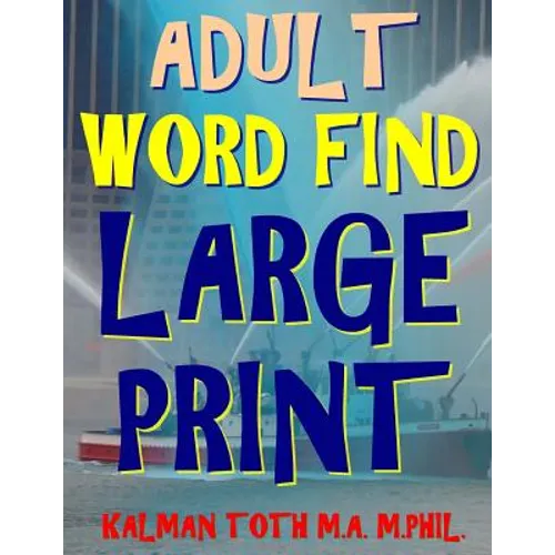Adult Word Find Large Print: 133 Extra Large Print Themed Word Search Puzzles - Paperback