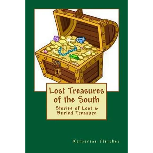 Lost Treasures of the South: Stories of Buried and Lost Treasure - Paperback