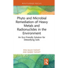Phyto and Microbial Remediation of Heavy Metals and Radionuclides in the Environment: An Eco-Friendly Solution for Detoxifying Soils - Hardcover