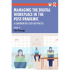 Managing the Digital Workplace in the Post-Pandemic: A Companion for Study and Practice - Paperback
