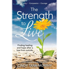 The Strength to Live: Finding Healing and Hope After a Loss From Suicide - Paperback