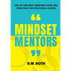 Mindset Mentors: 240 of the Best Mentors Ever and Their Most Motivational Quotes - Paperback
