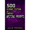 500 Science Fiction and Fantasy Writing Prompts - Paperback
