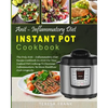 Anti-Inflammatory Diet Instant Pot Cookbook: The Only Anti-inflammatory Diet Recipe Cookbook In 2018 For Your Instant Pot Cooking To Decrease Inflamma - Paperback