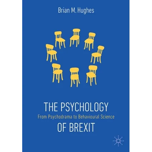 The Psychology of Brexit: From Psychodrama to Behavioural Science - Paperback
