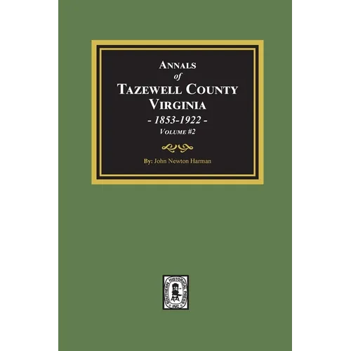 Annals of Tazewell County, Virginia 1853-1922: Volume #2 - Paperback