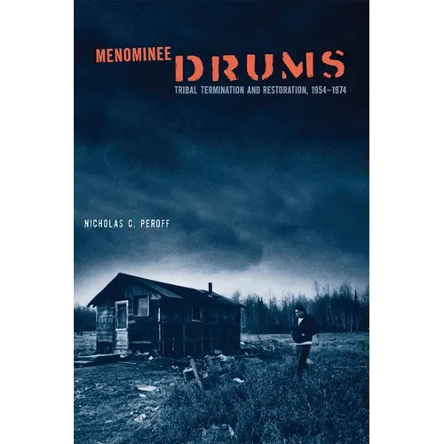 Menominee Drums: Tribal Termination and Restoration, 1954-1974 - Paperback