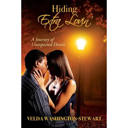 Hiding Extra Lovin': A Journey of Unexpected Deceit - Paperback