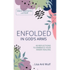 Enfolded in God's Arms: 40 Reflections to Embrace Your Inner Healing - Hardcover