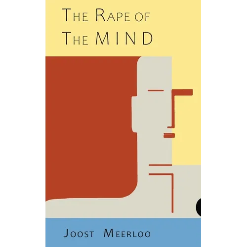 The Rape of the Mind: The Psychology of Thought Control, Menticide, and Brainwashing - Hardcover