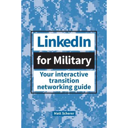 LinkedIn for Military: Your Interactive Transition Networking Guide - Paperback
