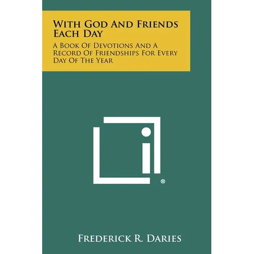 With God And Friends Each Day: A Book Of Devotions And A Record Of Friendships For Every Day Of The Year - Paperback