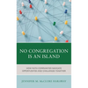 No Congregation Is an Island: How Faith Communities Navigate Opportunities and Challenges Together - Paperback