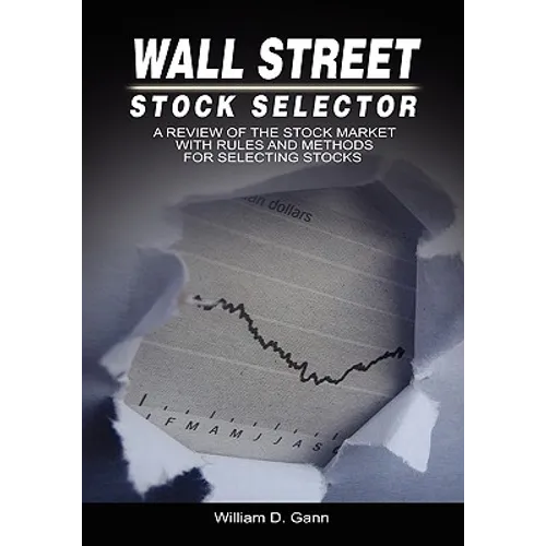 Wall Street Stock Selector: A Review of the Stock Market with Rules and Methods for Selecting Stocks - Hardcover