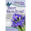 Chicken Soup for the Soul: Best Mom Ever!: 101 Stories of Gratitude, Love and Wisdom - Paperback
