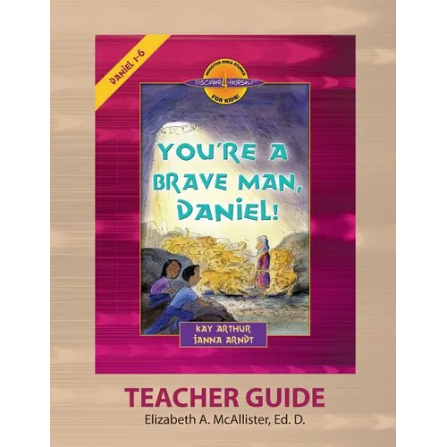 Discover 4 Yourself(r) Teacher Guide: You're a Brave Man, Daniel! - Paperback