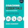 Coaching Essentials for Managers: The Tools You Need to Ignite Greatness in Each Employee - Paperback