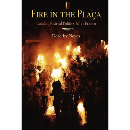 Fire in the Placa: Catalan Festival Politics After Franco - Paperback
