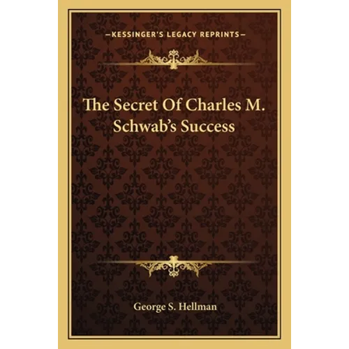 The Secret Of Charles M. Schwab's Success - Paperback