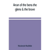 Arran of the bens, the glens & the brave - Paperback