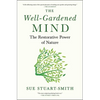 The Well-Gardened Mind: The Restorative Power of Nature - Hardcover